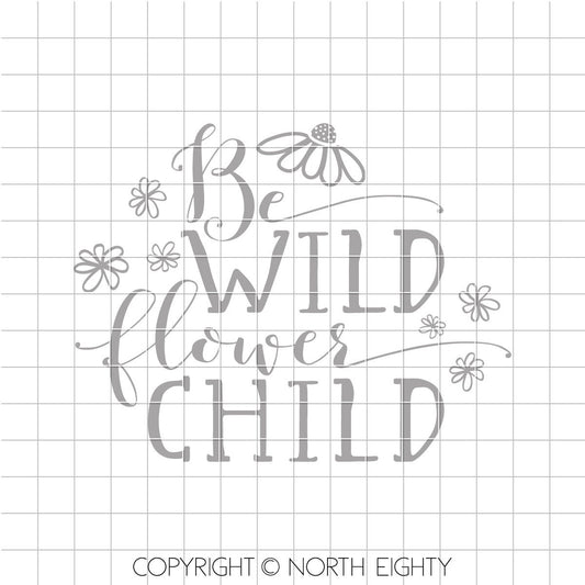 floral svg cut file - floral vector art - be wild floral design - dxf file - svg cut file - floral svg - floral cut file - svg flowers