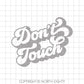 Don't Touch svg - cut file - dxf - svg - Retro - Feminist - Newborn