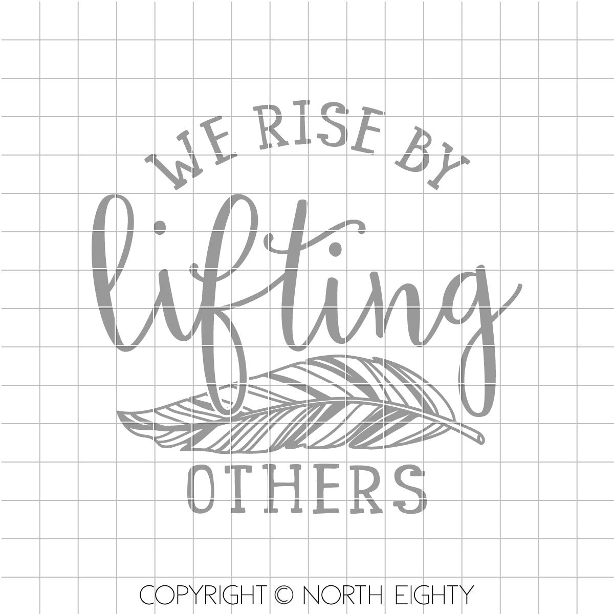 Motivational svg - We Rise By Lifting Others cut file - Feather