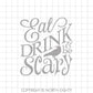 Halloween SVG Cut File - eat drink and be scary svg - svg files for cricut - svg files for silhouette - svg - cut file - halloween svg